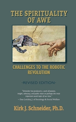 Spirituality of Awe (Revised Edition): Challenges to the Robotic Revolution by Schneider, Kirk J.