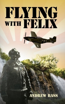 Flying with Felix by Bass, Andrew