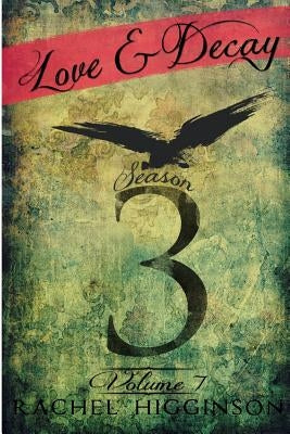 Love and Decay, Volume Seven by Higginson, Rachel