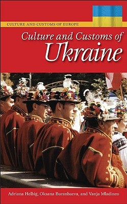 Culture and Customs of Ukraine by Helbig, Adriana