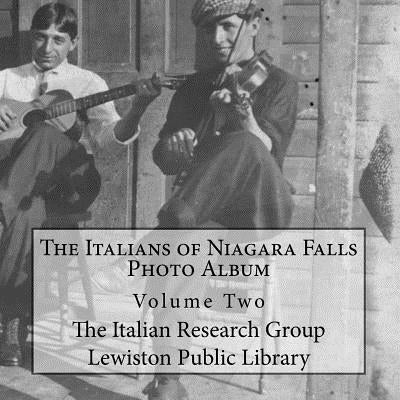 The Italians of Niagara Falls: Photo Album, Volume II by Kratts, Michelle Ann