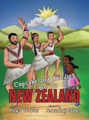 Cupcake and Noodles Go To New Zealand by Stubbs, Angie