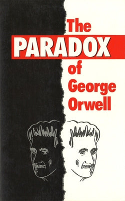 The Paradox of George Orwell by Voorhees, Richard J.