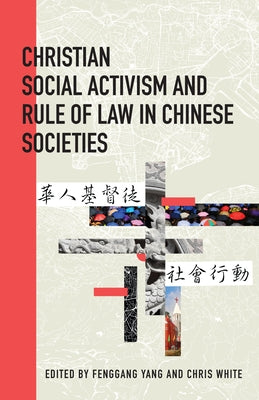 Christian Social Activism and Rule of Law in Chinese Societies by Yang, Fenggang