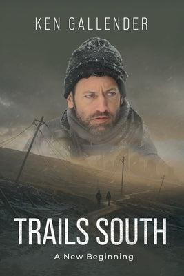 Trails South: A New Beginning by Gallender, Ken
