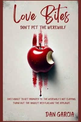 Love Bites: Don't Pet The Werewolf by Garcia, Dan
