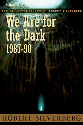 We Are for the Dark by Silverberg, Robert