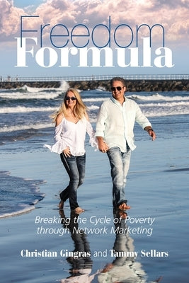 Freedom Formula: Breaking the Cycle of Poverty through Network Marketing by Sellars-Gingras, Tammy
