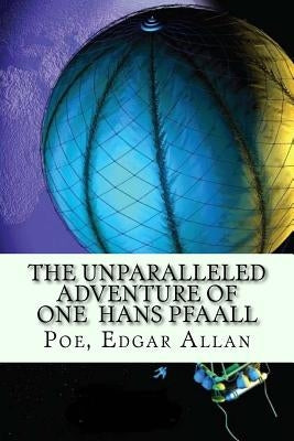 The Unparalleled Adventure of One Hans Pfaall by Mybook