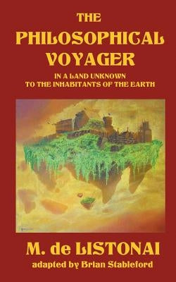 The Philosophical Voyager in a Land Unknown to the Inhabitants of the Earth by Listonai, M.