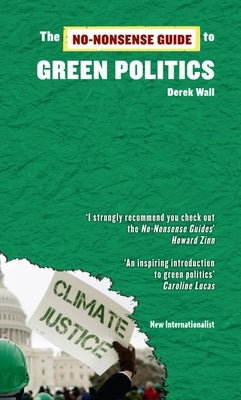 The No-Nonsense Guide to Green Politics by Wall, Derek