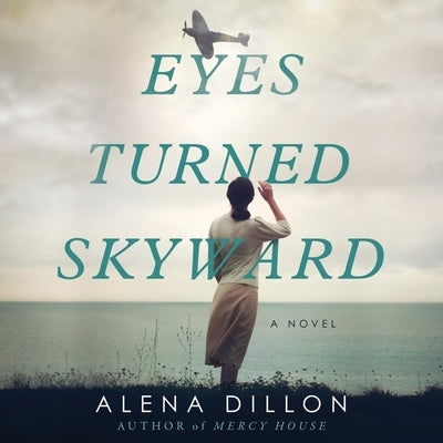 Eyes Turned Skyward by Dillon, Alena