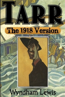 Tarr: The 1918 Version by Lewis, Wyndham