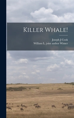 Killer Whale! by Cook, Joseph J.