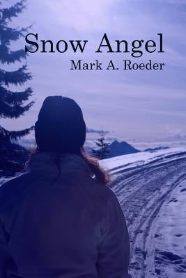 Snow Angel by Roeder, Mark a.