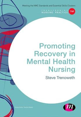 Promoting Recovery in Mental Health Nursing by Trenoweth, Steve