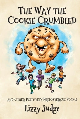 The Way the Cookie Crumbled: And Other Positively Preposterous Poems by Judge, Lizzy