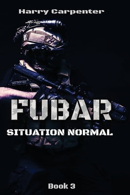 Fubar: Situation Normal by Carpenter, Harry