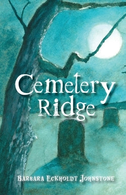 Cemetery Ridge by Eckholdt Johnstone, Barbara