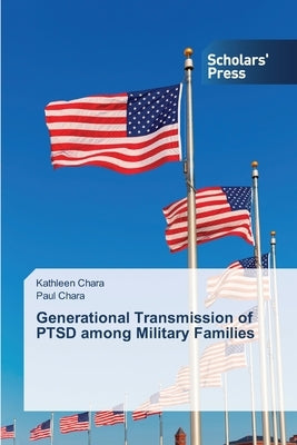Generational Transmission of PTSD among Military Families by Chara Kathleen