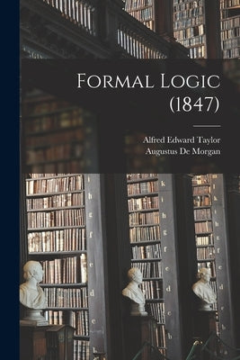 Formal Logic (1847) by de Morgan, Augustus