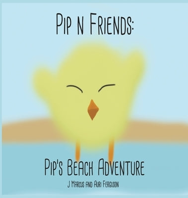 Pip n' Friends: Pip's Beach Adventure by Ferguson, Auri