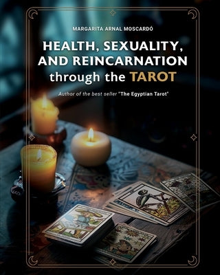 HEALTH, SEXUALITY, AND REINCARNATION through the TAROT by Moscardo, Margarita Arnal