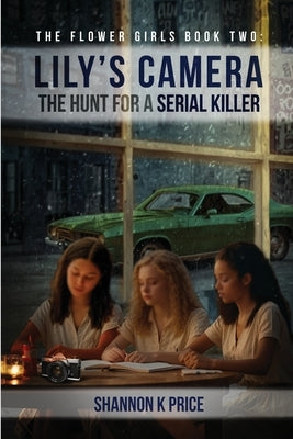 Lily's Camera: The Hunt For A Serial Killer by Price, Shannon