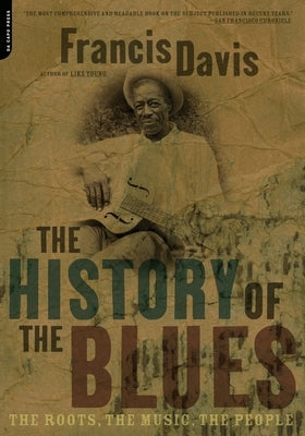 The History of the Blues: The Roots, the Music, the People by Davis, Francis