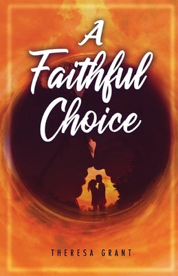 A Faithful Choice by Grant, Theresa
