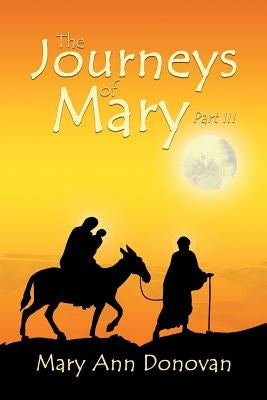 The Journeys of Mary: Part III by Donovan, Mary Ann