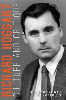 Richard Hoggart: Culture and Critique by Eagleton, Mary