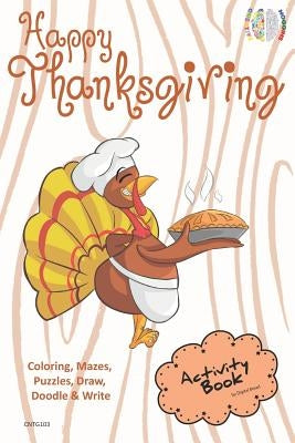 Happy Thanksgiving Activity Book Coloring, Mazes, Puzzles, Draw, Doodle and Write: Creative Noggins for Kids Thanksgiving Holiday Coloring Book with C by Bread, Digital