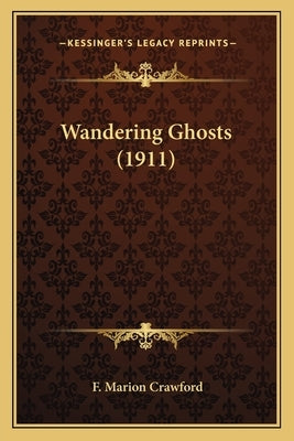 Wandering Ghosts (1911) by Crawford, F. Marion