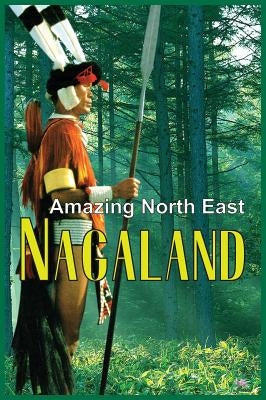 Amazing North East - Nagaland by Devi, Aribam Indubala