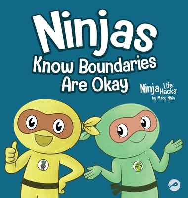Ninjas Know Boundaries Are Okay: A Social-Emotional Story About Consent, Personal Space, and Speaking Up by Nhin, Mary