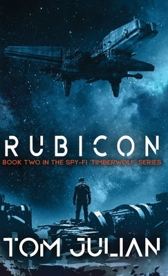 Rubicon: Book Two in the Spy-fi 'Timberwolf' Series by Julian, Tom
