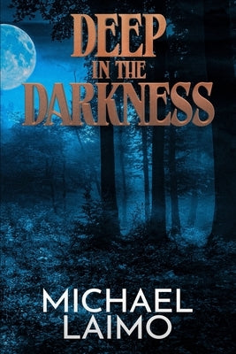Deep in the Darkness by Laimo, Michael