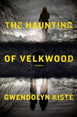 The Haunting of Velkwood by Kiste, Gwendolyn