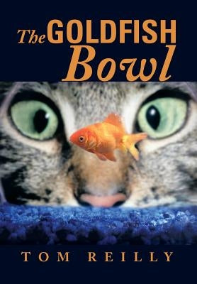 The Goldfish Bowl by Reilly, Tom
