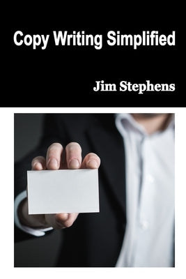 Copy Writing Simplified by Stephens, Jim
