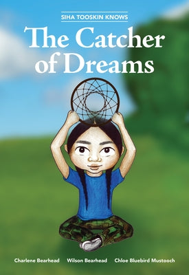 Siha Tooskin Knows the Catcher of Dreams by Bearhead, Charlene