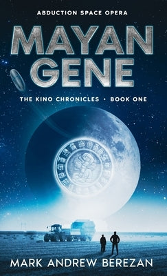 Mayan Gene: The Stars Remember What Earth Forgot by Berezan, Mark Andrew