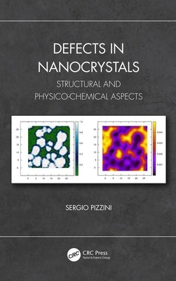 Defects in Nanocrystals: Structural and Physico-Chemical Aspects by Pizzini, Sergio