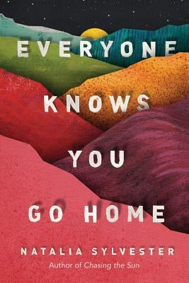 Everyone Knows You Go Home by Sylvester, Natalia
