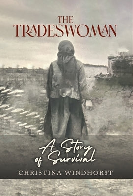 The Tradeswoman: A Story of Survival by Windhorst, Christina