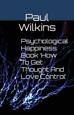 Psychological Happiness Book 'How To Get Thought And Love Control' by Wilkins, Paul