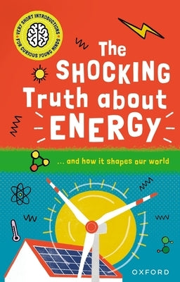 The Shocking Truth about Energy: ... and How It Shapes Our World by Goldsmith, Mike