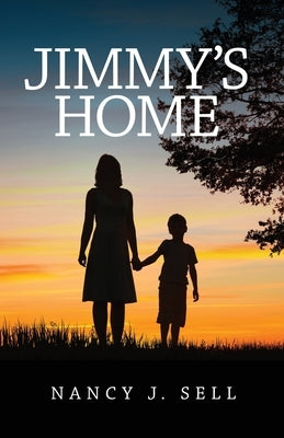 Jimmy's Home by Sell, Nancy J.