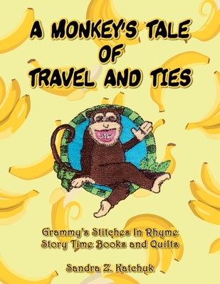 A Monkey's Tale of Travel and Ties by Katchuk, Sandra Z.
